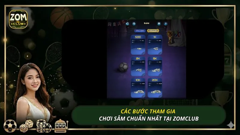 Các bước tham gia chơi sâm chuẩn nhất tại ZOMCLUB