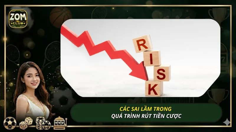 Các sai lầm trong quá trình rút tiền cược