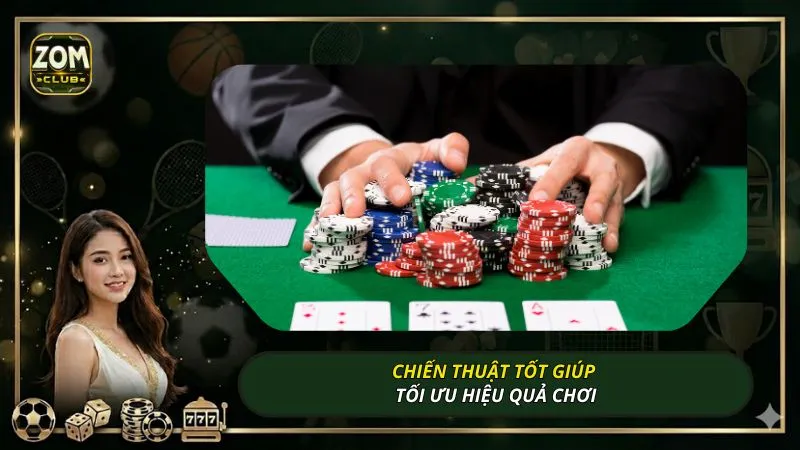 Chiến thuật tốt giúp tối ưu hiệu quả chơi