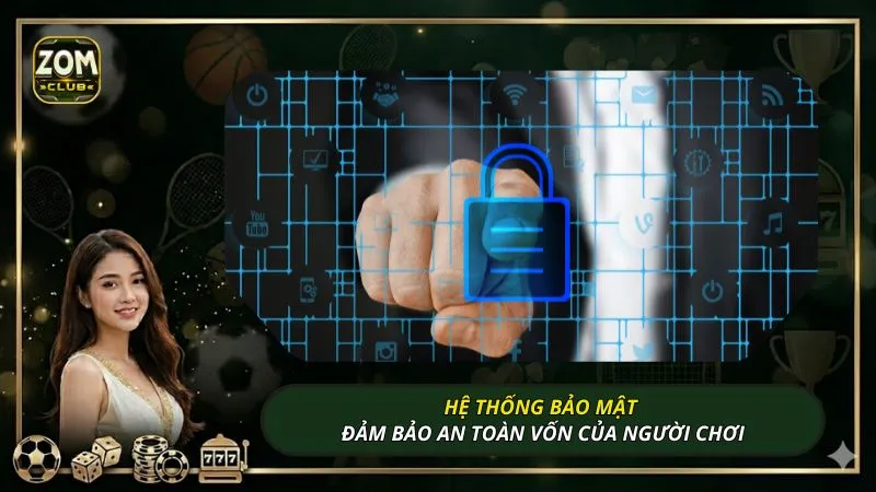 Hệ thống bảo mật đảm bảo an toàn vốn của người chơi
