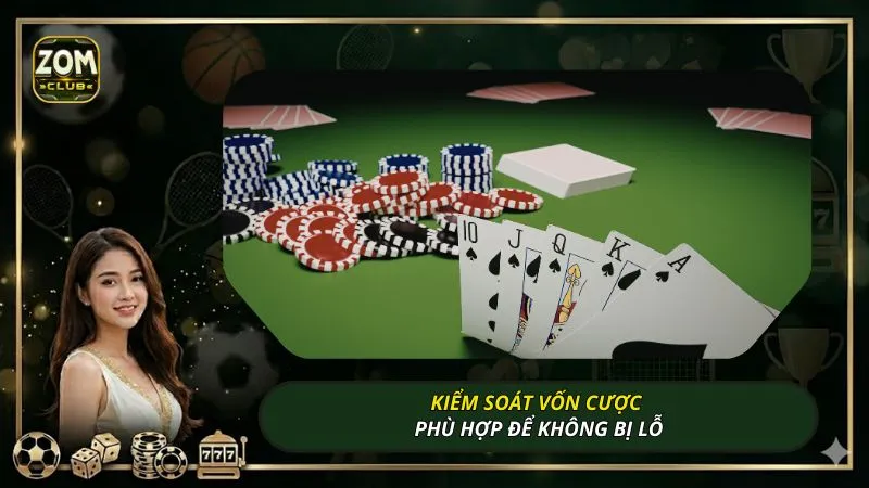 Kiểm soát vốn cược phù hợp để không bị lỗ