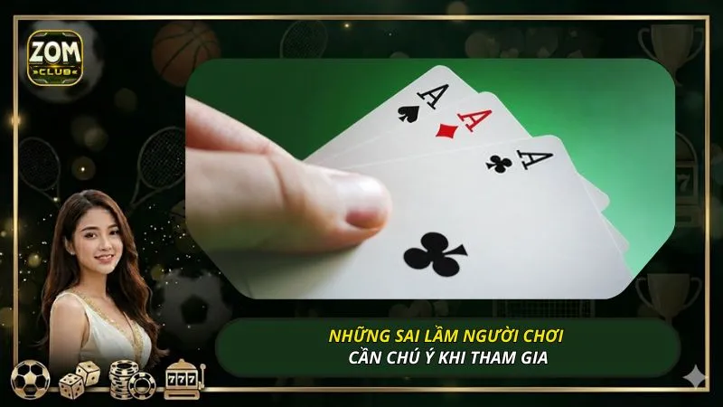 Những sai lầm người chơi cần chú ý khi tham gia