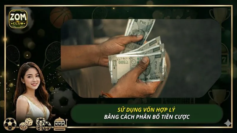 Sử dụng vốn hợp lý bằng cách phân bổ tiền cược