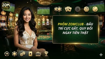 Phỏm ZOMCLUB - Đấu Trí Cực Gắt, Quy Đổi Ngay Tiền Thật