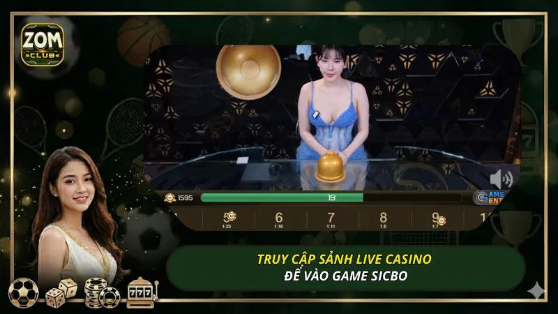 Truy cập sảnh Live Casino để vào game Sicbo